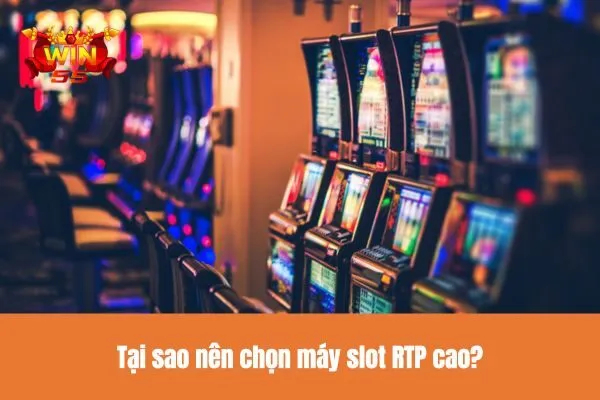 Cách chọn máy slot RTP cao trên Win55