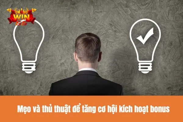  Mẹo và thủ thuật để tăng cơ hội kích hoạt bonus