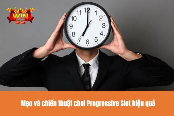 Mẹo và chiến thuật chơi Progressive Slot hiệu quả