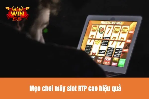 Mẹo chơi máy slot RTP cao hiệu quả