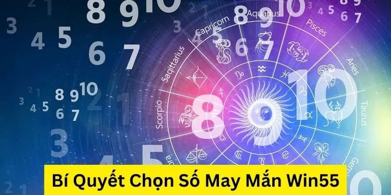 Bí Quyết Chọn Số May Mắn win55