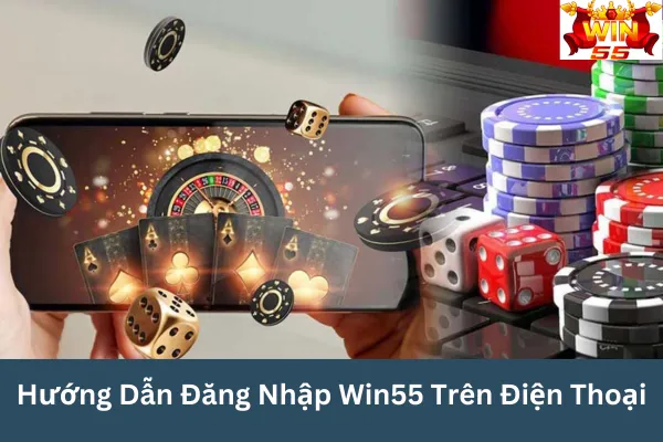 Hướng Dẫn Đăng Nhập win55