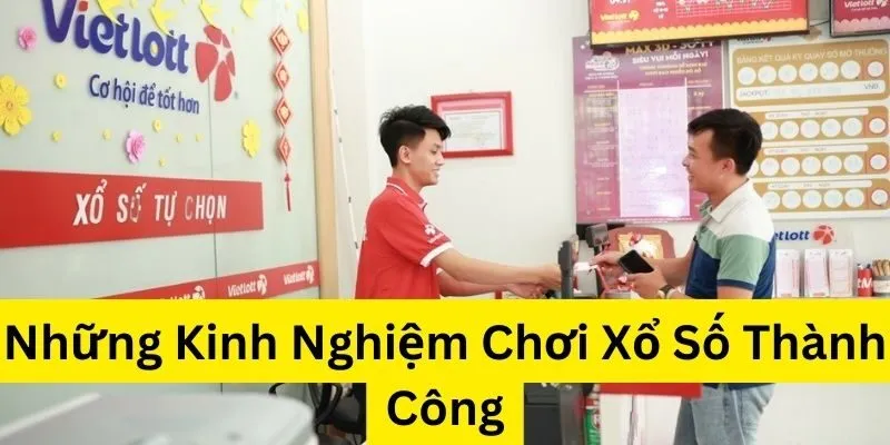 Kinh nghiệm chơi xổ số thành công